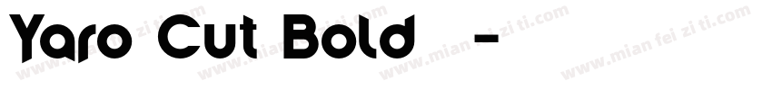 Yaro Cut Bold字体字体转换